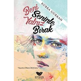 Beni Seninle Yalnız Bırak - Kübra Gürkan