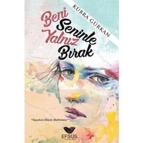 Beni Seninle Yalnız Bırak - Kübra Gürkan