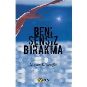 Beni Sensiz Bırakma - Rüya Tokgöz