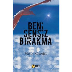 Beni Sensiz Bırakma - Rüya Tokgöz
