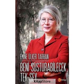 Beni Susturabilecek Tek Şey... - Emine Ülker Tarhan