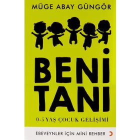 Beni Tanı: 0-5 Yaş Çocuk Gelişimi - Müge Abay Güngör