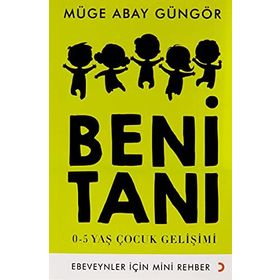 Beni Tanı: 0-5 Yaş Çocuk Gelişimi - Müge Abay Güngör