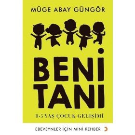 Beni Tanı: 0-5 Yaş Çocuk Gelişimi - Müge Abay Güngör