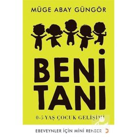 Beni Tanı: 0-5 Yaş Çocuk Gelişimi - Müge Abay Güngör