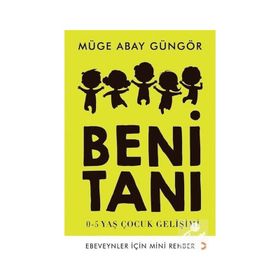 Beni Tanı: 0-5 Yaş Çocuk Gelişimi - Müge Abay Güngör