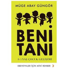 Beni Tanı: 0-5 Yaş Çocuk Gelişimi - Müge Abay Güngör