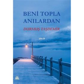 Beni Topla Anılardan - Durmuş Taşdemir