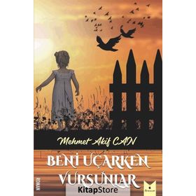 Beni Uçarken Vursunlar - Mehmet Akif Can