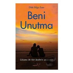Beni Unutma Dilek Bilgiç Esen Müptela Yayınları