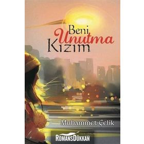 Beni Unutma Kızım - Muhammet Çelik