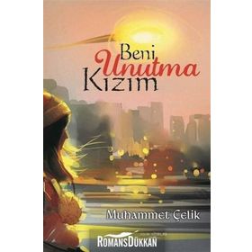 Beni Unutma Kızım - Muhammet Çelik