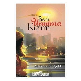 Beni Unutma Kızım - Muhammet Çelik
