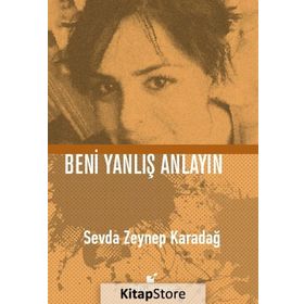Beni Yanlış Anlayın - Sevda Zeynep Karadağ