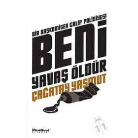 BENI YAVAŞ ÖLDÜR - ÇAĞATAY YAŞMUT