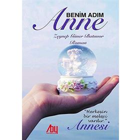Benim Adım Anne - Zeynep Güner Batımor