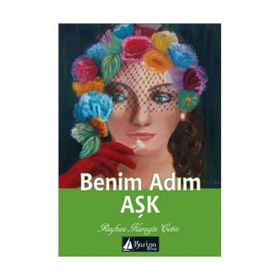 Benim Adım Aşk - Reyhan Karagöz Çetin