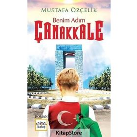 Benim Adım Çanakkale - Mustafa Özçelik