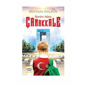 Benim Adım Çanakkale - Mustafa Özçelik