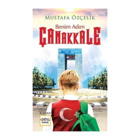Benim Adım Çanakkale - Mustafa Özçelik