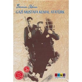 Benim Adım Gazi Mustafa Kemal Atatürk - Rüya Gündüzhev