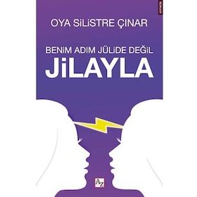 Benim Adım Jülide Değil Jilayla - Oya Silistre Çınar