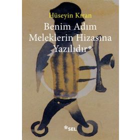 BENIM ADIM MELEKLERIN HIZASINA YAZILIDIR - HÜSEYIN KIRAN