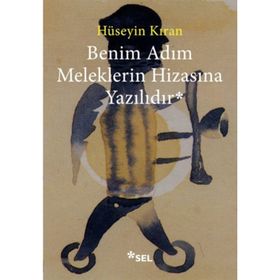 BENIM ADIM MELEKLERIN HIZASINA YAZILIDIR - HÜSEYIN KIRAN