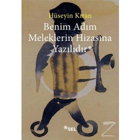 BENIM ADIM MELEKLERIN HIZASINA YAZILIDIR - HÜSEYIN KIRAN