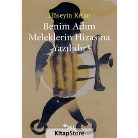 BENIM ADIM MELEKLERIN HIZASINA YAZILIDIR - HÜSEYIN KIRAN