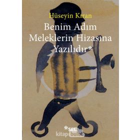 BENIM ADIM MELEKLERIN HIZASINA YAZILIDIR - HÜSEYIN KIRAN