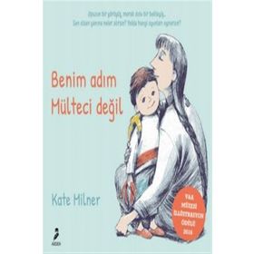 Benim Adım Mülteci Değil - Kate Milner