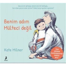 Benim Adım Mülteci Değil - Kate Milner