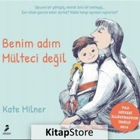 Benim Adım Mülteci Değil - Kate Milner