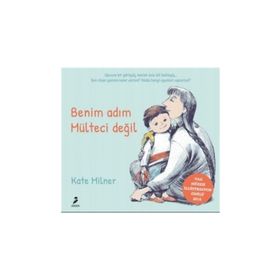 Benim Adım Mülteci Değil - Kate Milner