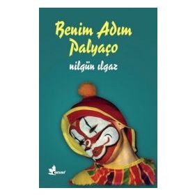 Benim Adım Palyaço - Nilgün Ilgaz
