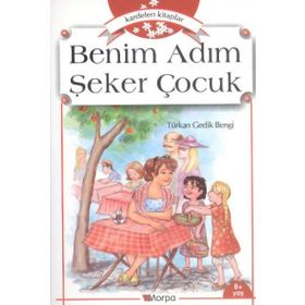 Benim Adım Şeker Çocuk - Türkan Gedik Bengi