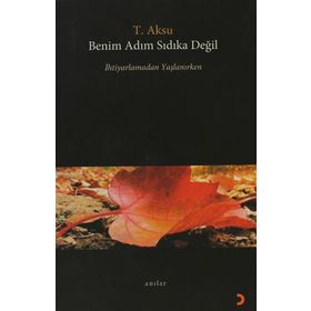 BENIM ADIM SIDIKA DEĞİL - T. AKSU