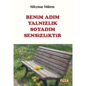 Benim Adım Yalnızlık Soyadım Sensizliktir - Süleyman Yıldırım