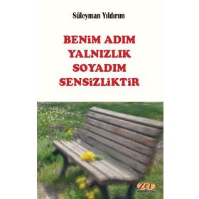 Benim Adım Yalnızlık Soyadım Sensizliktir - Süleyman Yıldırım