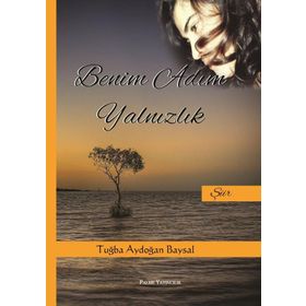 BENIM ADIM YALNIZLIK - TUĞBA AYDOĞAN BAYSAL