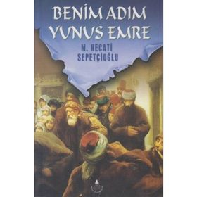 BENIM ADIM YUNUS EMRE - MUSTAFA NECATI SEPETÇİOĞLU