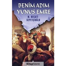 BENIM ADIM YUNUS EMRE - MUSTAFA NECATI SEPETÇİOĞLU
