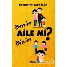 Benim Aile mi Bizim mi? - Hayrettin Karaüzüm