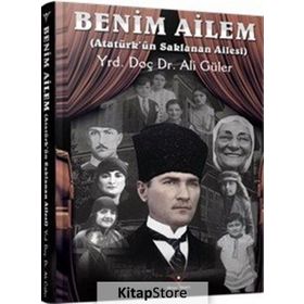 Benim Ailem - Atatürk’ün SaklananAilesi - Ali Güler