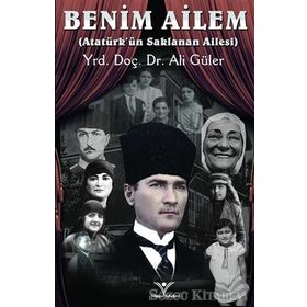 Benim Ailem - Atatürk’ün SaklananAilesi - Ali Güler