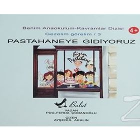 Benim Anaokulum Kavramlar Dizisi Gezelim Görelim - 3 Pastahaneye Gidiyoruz - Ferda Çobanoğlu