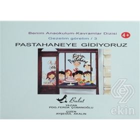 Benim Anaokulum Kavramlar Dizisi Gezelim Görelim - 3 Pastahaneye Gidiyoruz - Ferda Çobanoğlu
