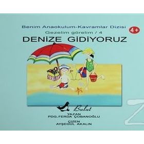 Benim Anaokulum Kavramlar Dizisi Gezelim Görelim - 4 Denize Gidiyoruz - Ferda Çobanoğlu