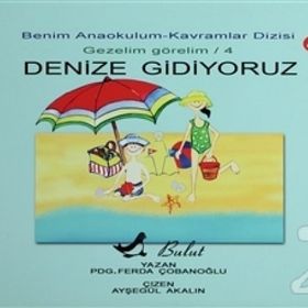 Benim Anaokulum Kavramlar Dizisi Gezelim Görelim - 4 Denize Gidiyoruz - Ferda Çobanoğlu